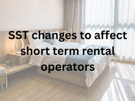 SST Expansion 2025: Why Short-Term Rental Operators in Malaysia Need to Pay Att ention