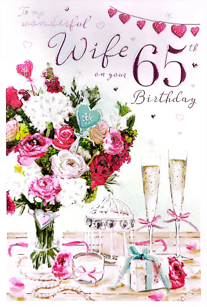 Wife's 65th Birthday card: flowers, champagne