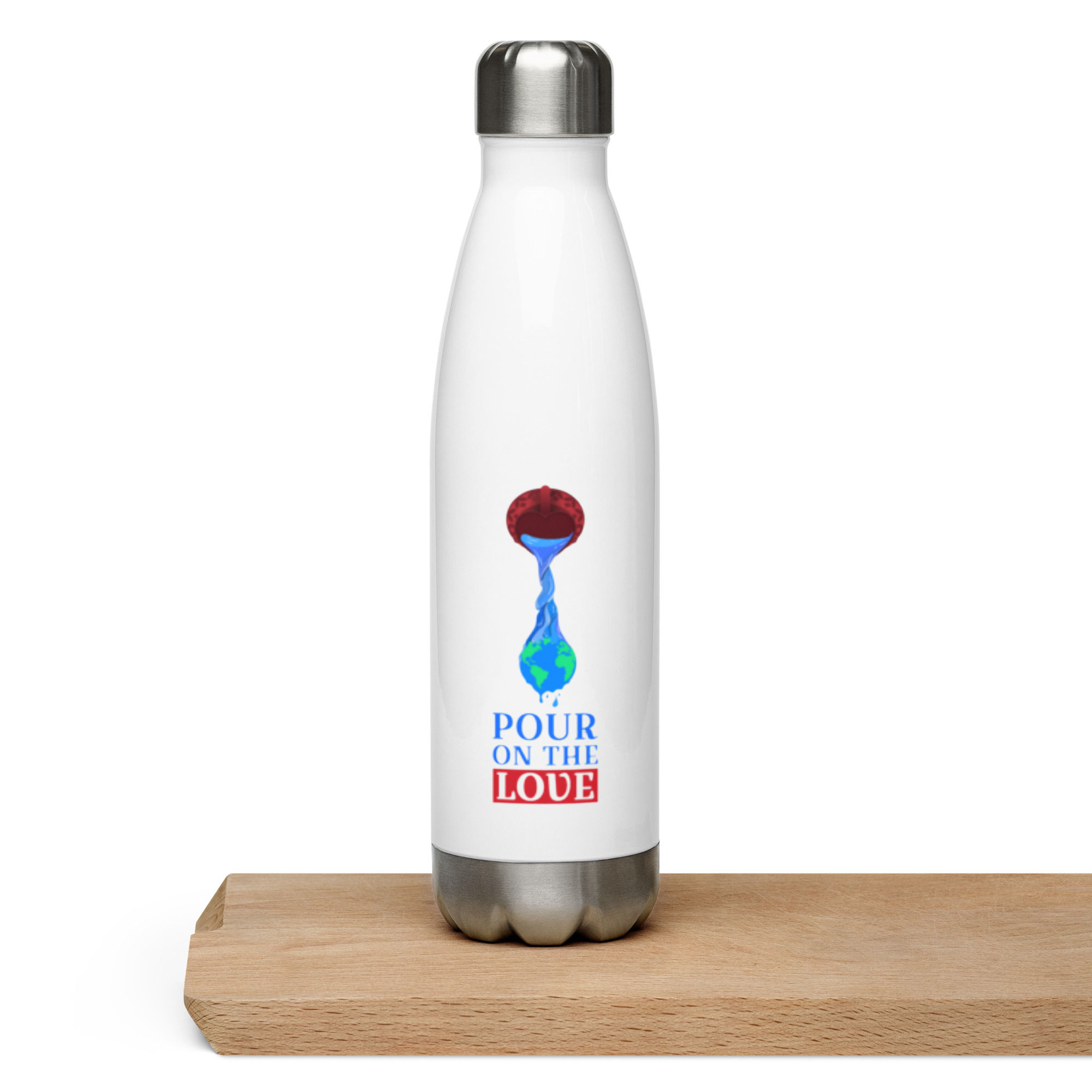 Pour on the Love: Stainless steel water bottle