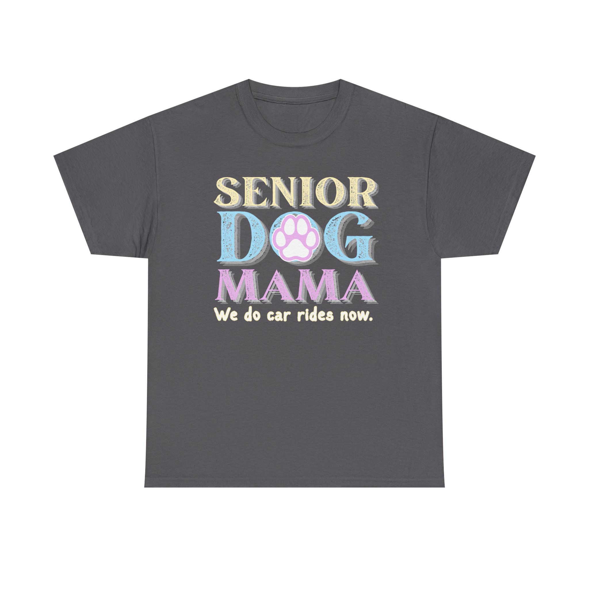 Senior Dog Mama tee | Paw Print Design, We Do Car Rides Now