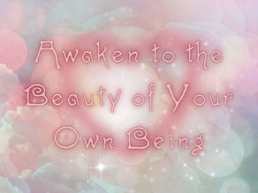 Awaken to the Beauty of Your Own Being