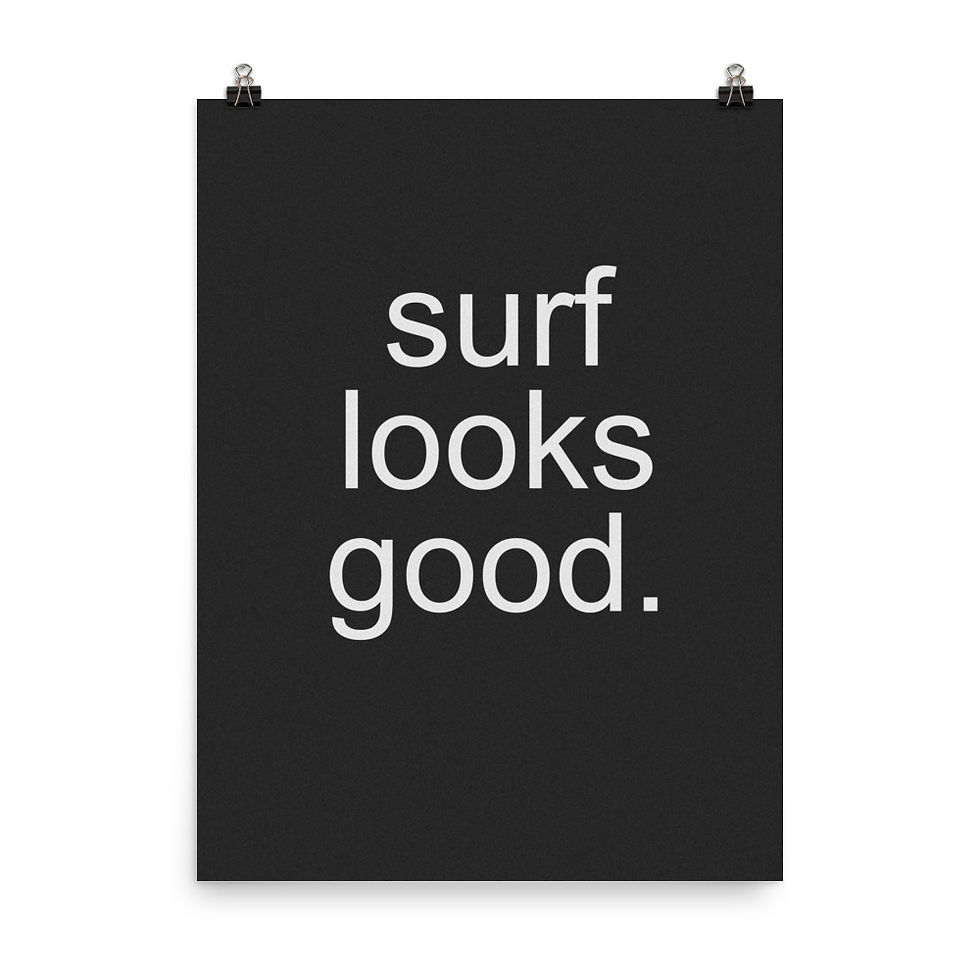 Thumbnail: Surf Looks Good Black and White Digital Download Original Print