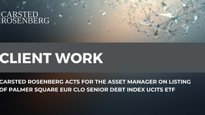Carsted Rosenberg Assists Palmer Square’s Pioneering EUR CLO Senior Debt Index UCITS ETF