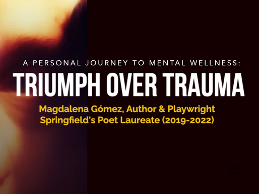 Triumph Over Trauma - Magdalena Gómez, Springfield's Poet Laureate