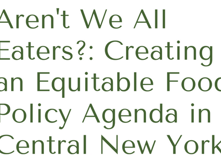 Hunger Free Communities Report: "Aren't we all eaters? Creating an equitable food policy agenda in Central New York."