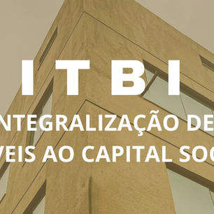 Juiz afasta cobrança de ITBI na integralização de capital de empresa