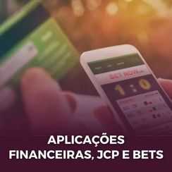APLICAÇÕES FINANCEIRAS, JCP E BETS