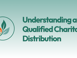 Understanding a Qualified Charitable Distribution (QCD)