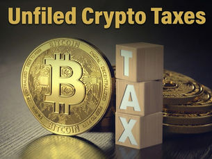 Gold Bitcoin coins next to wooden blocks spelling “TAX,” with the title “Unfiled Crypto Taxes” at the top, representing overdue cryptocurrency tax reporting and unfiled crypto tax returns
