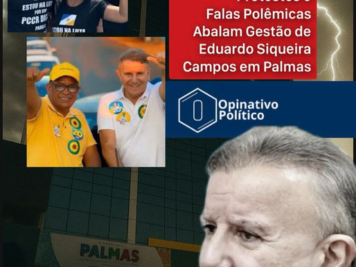 Semana Turbulenta: Busca da PF a Subprefeito, Protestos e Declarações Polêmicas Abalam Gestão de Eduardo Siqueira Campos em Palmas