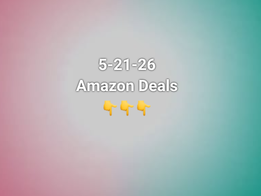 5-21-26 Amazon Deals
