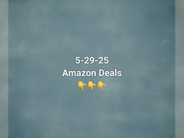 5-29-25 Amazon Deals