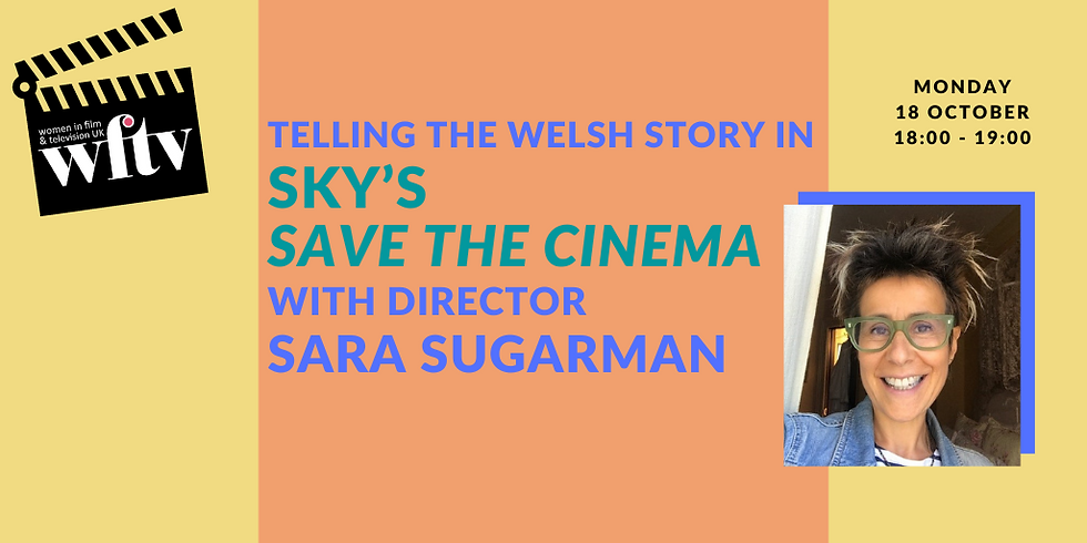 Telling the Welsh Story in Sky’s Save the Cinema with Director Sara Sugarman