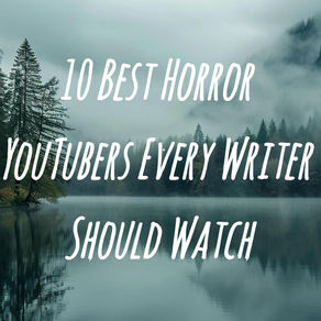 10 Best Horror YouTubers Every Writer Should Watch
