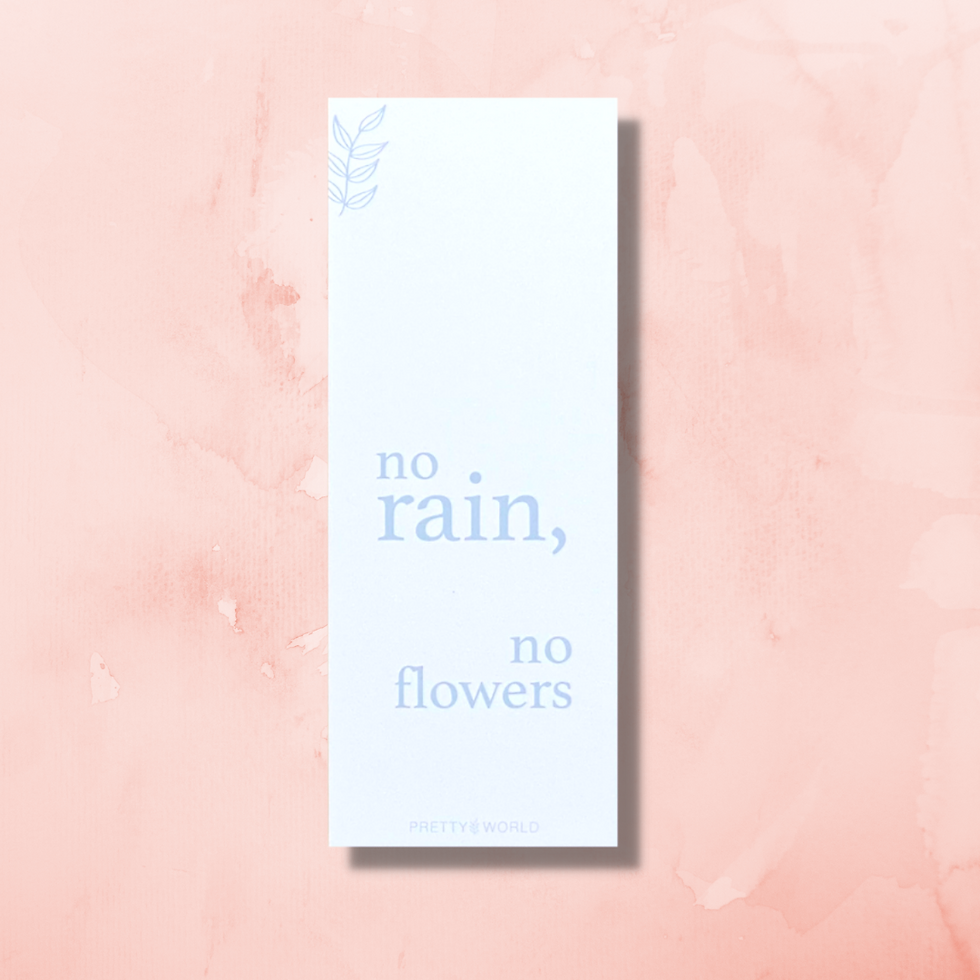 No rain, no flowers bookmark white