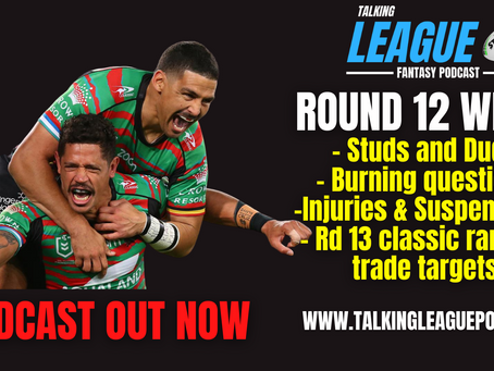 Round 12 Wrap, Studs & Duds, Burning questions, Injuries and trade targets for round 13
