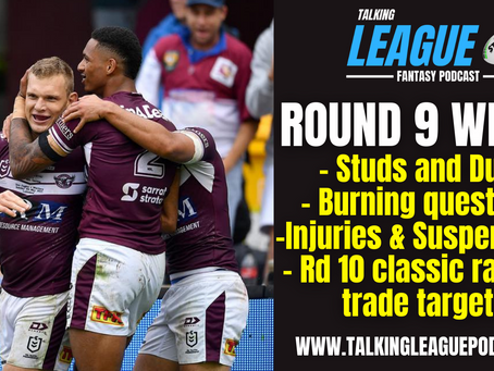 Round 9 Wrap, Studs & Duds, Burning questions, Injuries and trade targets for round 10