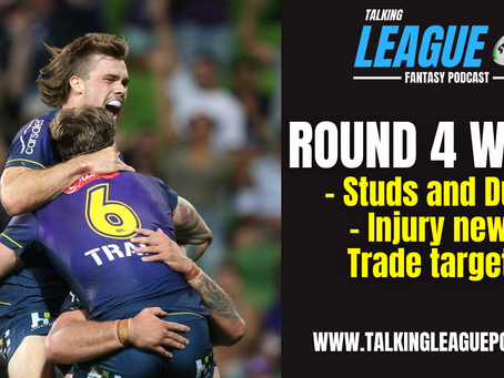 Rd 4 Wrap, Studs & Duds, Injury news and trade targets