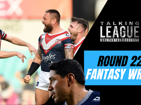 NRL Fantasy Round 22 Wrap