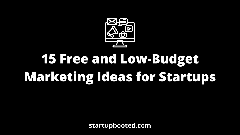 15 Free and Low-Budget Marketing Ideas for Startups
