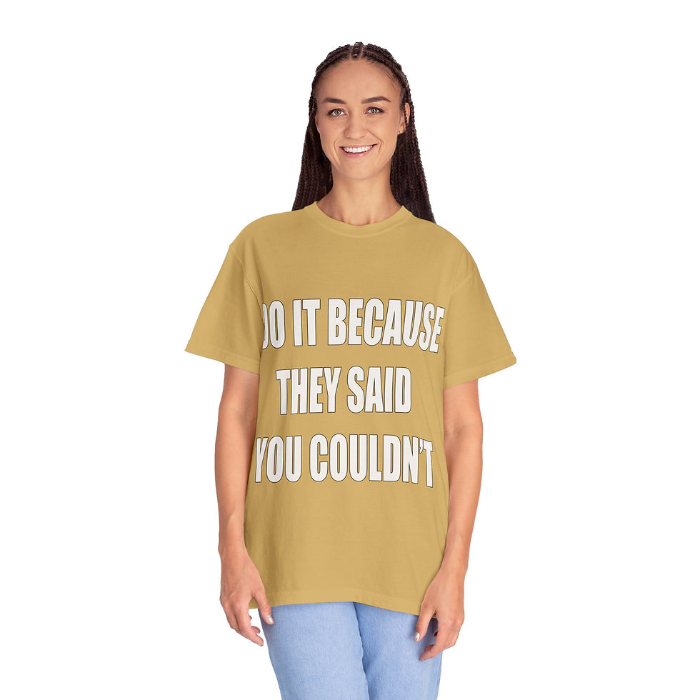 Thumbnail:  Motivational Tee — "Do It Because They Said You Couldn't" Garment-Dyed T-Shirt