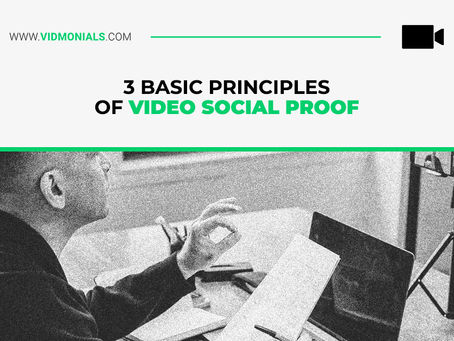 3 Basic Principles Of Video Social Proof