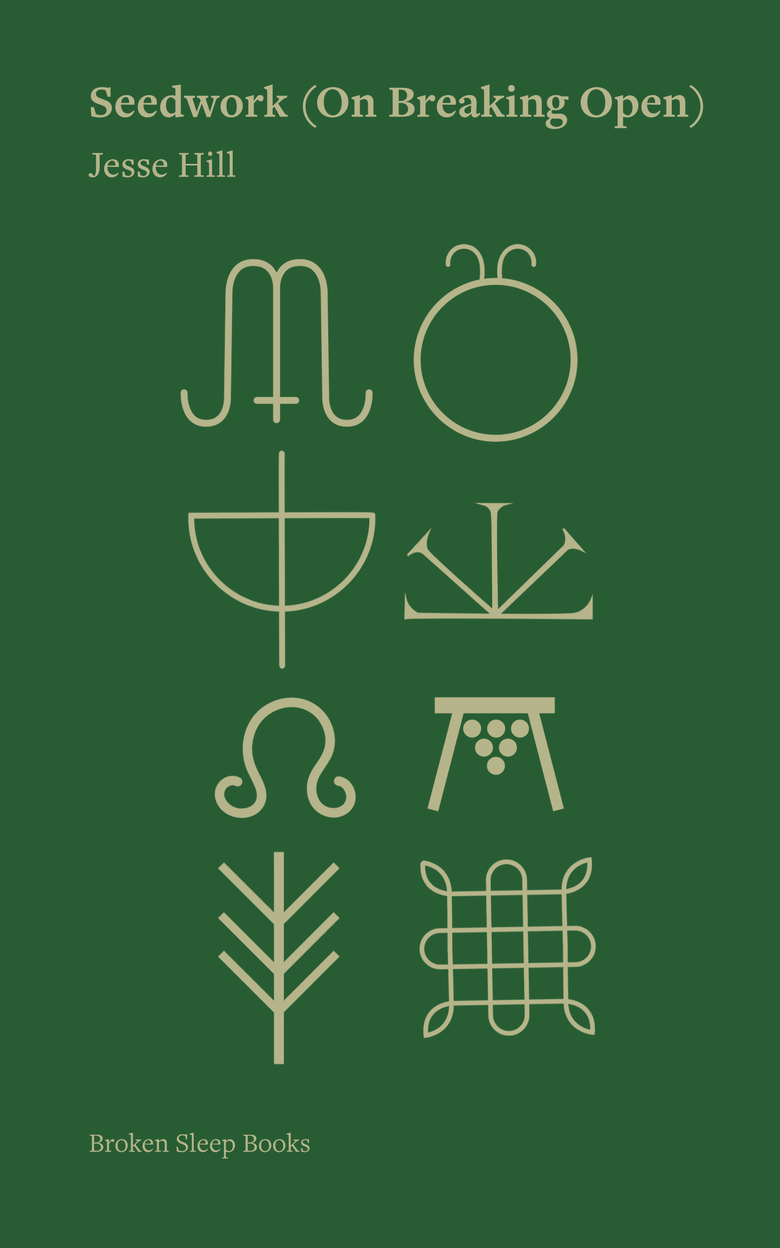 Jesse Hill - Seedwork (On Breaking Open)