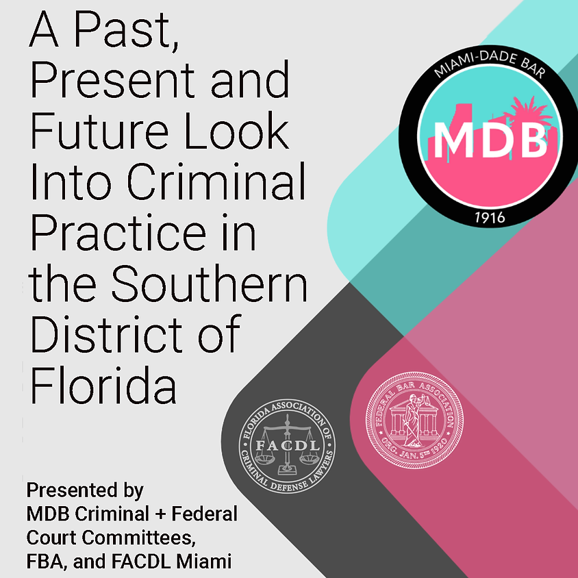 A Past, Present and Future Look into Criminal Practice in the Southern District of Florida