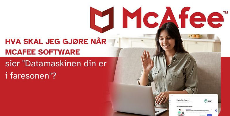 Hva skal jeg gjøre når McAfee Software sier Datamaskinen din er i faresonen.jpg