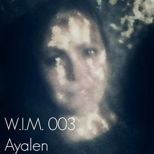 W.I.M. MIXES 003 - AYALEN