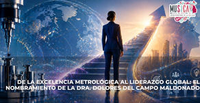 DE LA EXCELENCIA METROLOGICA AL LIDERAZGO GLOBAL: Nombramiento de la Dra. Dolores del Campo Maldonado.