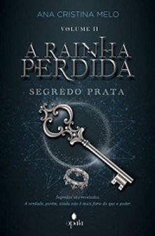A RAINHA PERDIDA: O SEGREDO PRATA (Vol. 2)
