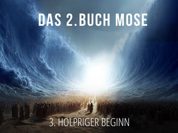 3 - Holpriger Beginn | Das 2. Buch Mose