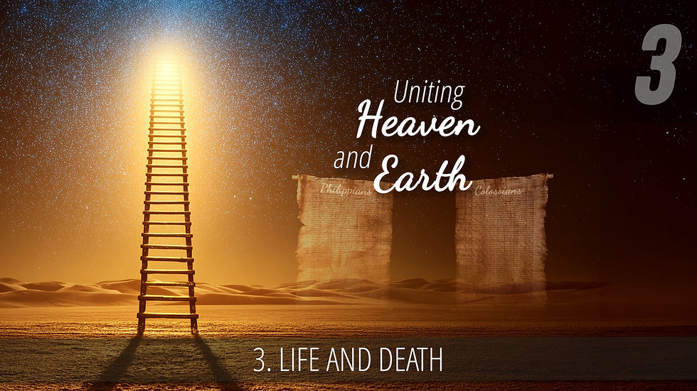 3 - Life and Death | Uniting Heaven and Earth