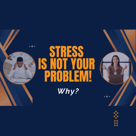 Stress is not your problem