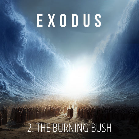 2 - The Burning Bush | Exodus