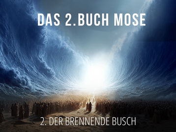 2 - Der brennende Busch | Das 2. Buch Mose