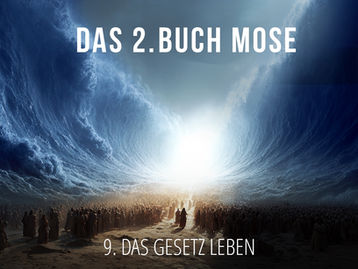 9 - Das Gesetz leben | Das 2. Buch Mose