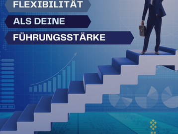 Flexibilität ist deine Führungsstärke