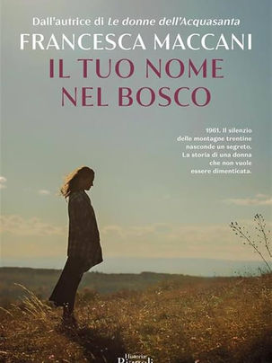 Nel cuore del bosco, dove i segreti mettono radici - Il romanzo di Francesca Maccani