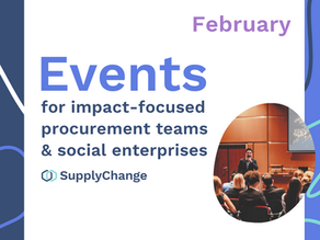 Upcoming events for impact-focused procurement teams & social enterprises in February 