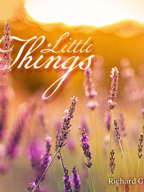 “LITTLE THINGS” By Richard Green