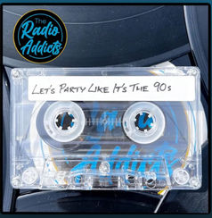 “LET’S PARTY LIKE IT’S THE 90’s” By The Radio Addicts