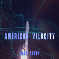 “AMERICAN VELOCITY” By Marc Soucy