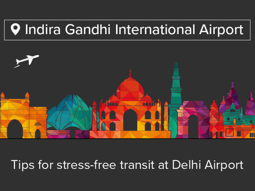 Tips for Stress-Free Transit at Delhi Airport