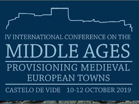 [Conference] IV International Conference on the Middle Ages, Castelo de Vide, 10-12 october 2019
