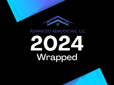 2024 Wrapped: A Year of Building Dreams with Advanced Remodeling