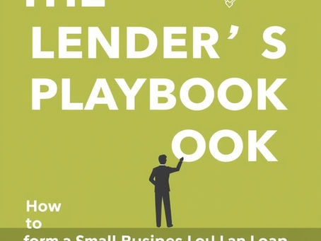 THE LENDER’S PLAYBOOK: How to Get Approved for a Small Business Loan Without Risking Your Life Savings
