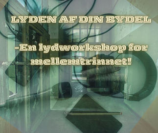 I samarbejde med lydkunstner Lærke Sødring og Børnekulturhus Amar'