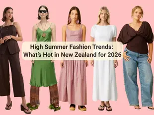 High Summer Fashion Trends: What’s Hot in New Zealand for 2026